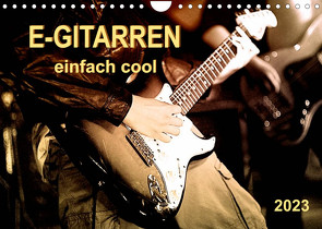 E-Gitarren – einfach cool (Wandkalender 2023 DIN A4 quer) von Roder,  Peter