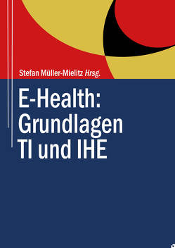 E-Health: Grundlagen TI und IHE von Müller-Mielitz,  Stefan