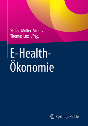 E-Health-Ökonomie von Lux,  Thomas, Müller-Mielitz,  Stefan