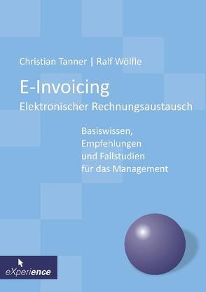 E-Invoicing – Elektronischer Rechnungsaustausch von Tanner,  Christian, Wölfle,  Ralf