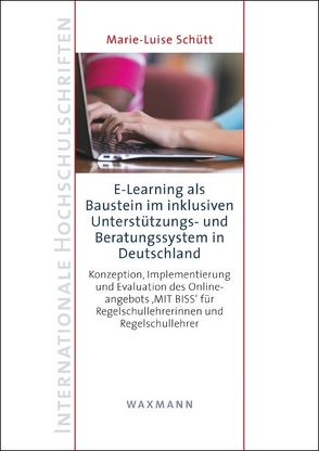 E-Learning als Baustein im inklusiven Unterstützungs- und Beratungssystem in Deutschland von Schütt,  Marie-Luise