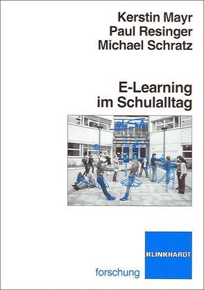 E-Learning im Schulalltag von Mayr,  Kerstin, Resinger,  Paul, Schratz,  Michael