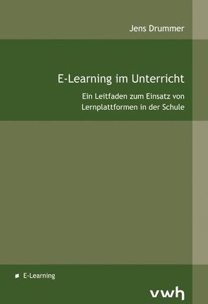 E-Learning im Untericht von Drummer,  Jens