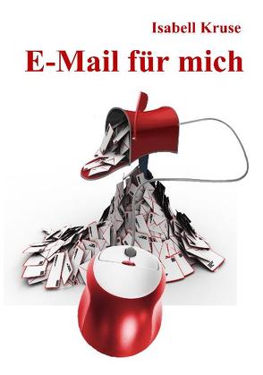 E-Mail für mich – Roman von DeBehr,  Verlag, Kruse,  Isabell