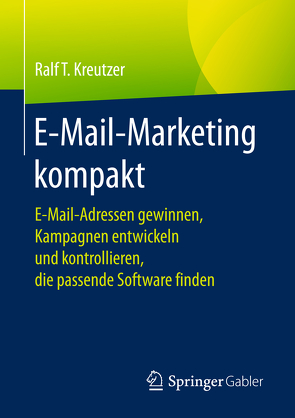 E-Mail-Marketing kompakt von Kreutzer,  Ralf T.