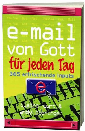 E-Mail von Gott für jeden Tag von Becker,  Brita, Cloninger,  Andy, Cloninger,  Claire, Cloninger,  Curt, Rendel,  Christian