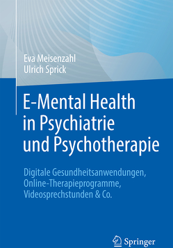 E-Mental-Health in Psychiatrie und Psychotherapie von Meisenzahl,  Eva M., Sprick,  Ulrich