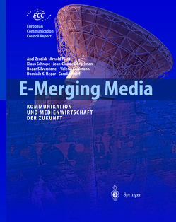 E-Merging Media von Burgelmann,  Jean-Claude, Feldmann,  Valerie, Heger,  Dominik K., Herbst,  J., Schrape,  Klaus, Silverstone,  Roger, Wolff,  Carolin, Zerdick,  Axel