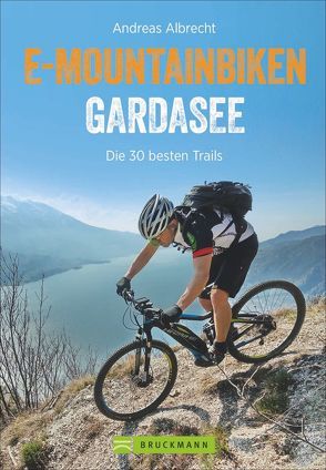 E-Mountainbiken Gardasee von Albrecht,  Andreas