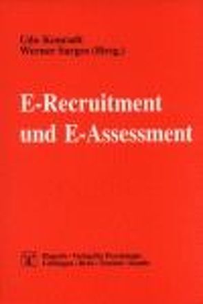 E-Recruitment und E-Assessment von Konradt,  Udo, Sarges,  Werner