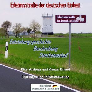 e-ressource / Erlebnisstraße der deutschen Einheit von Erhard,  Andreas, Erhard,  Elke, Erhard,  Manuel