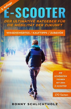E-Scooter – Der ultimative Ratgeber für die Mobilität der Zukunft von Schlichtholz,  Ronny