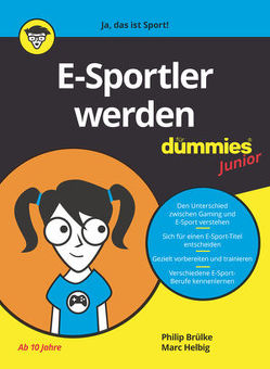 E-Sportler werden für Dummies Junior von Brülke,  Philip, Helbig,  Marc