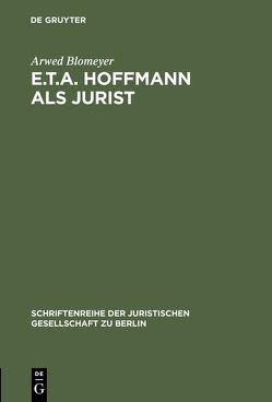 E.T.A. Hoffmann als Jurist von Blomeyer,  Arwed