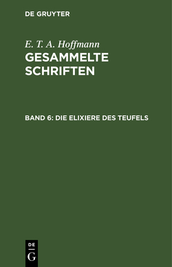 E. T. A. Hoffmann: Gesammelte Schriften / Die Elixiere des Teufels von Hoffmann,  E T A, Hosemann,  Theodor