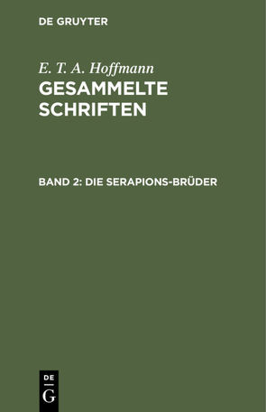 E. T. A. Hoffmann: Gesammelte Schriften / Die Serapions-Brüder von Hoffmann,  E T A, Hosemann,  Theodor