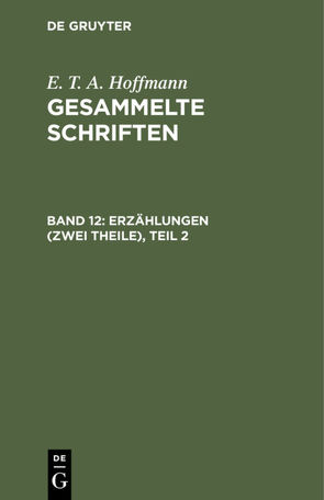 E. T. A. Hoffmann: Gesammelte Schriften / Erzählungen (Zwei Theile), Teil 2 von Hoffmann,  E T A, Hosemann,  Theodor