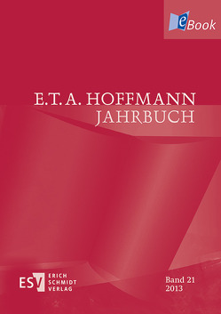 E.T.A. Hoffmann-Jahrbuch 2013 von Bartl,  Andrea, Beer,  Monika, Börnchen,  Stefan, Bunge-Wiechers,  Marco, Grages,  Birte, Hartmann,  Tina, Jakob,  Tatjana, Küpper,  Achim, Latifi,  Kalterina, Liebrand,  Claudia, Olbrich,  Andreas, Petzel,  Jörg, Ponert,  Dietmar J., Reinert,  Bastian, Schemmel,  Bernhard, Steinecke,  Hartmut, Wortmann,  Thomas