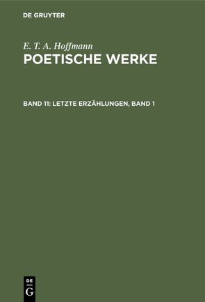 E. T. A. Hoffmann: Poetische Werke / Letzte Erzählungen, Band 1 von Hoffmann,  E T A, Wellenstein,  Walter