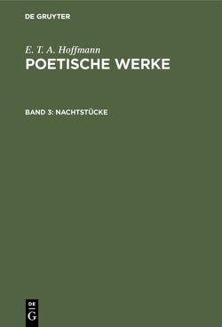 E. T. A. Hoffmann: Poetische Werke / Nachtstücke von Hoffmann,  E T A, Wellenstein,  Walter