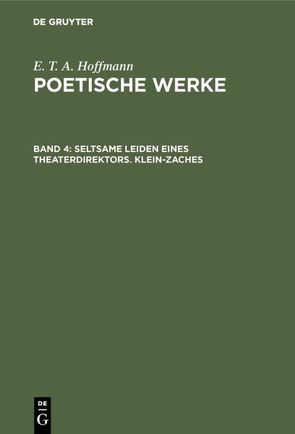 E. T. A. Hoffmann: Poetische Werke / Seltsame Leiden eines Theaterdirektors. Klein-Zaches von Hoffmann,  E T A, Wellenstein,  Walter