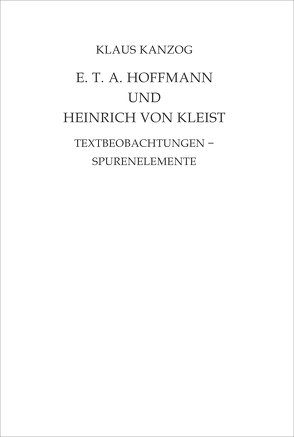 E. T. A. Hoffmann und Heinrich von Kleist von Kanzog,  Klaus