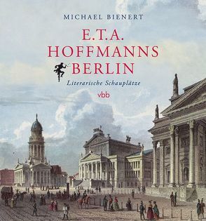E.T.A. Hoffmanns Berlin von Bienert,  Michael