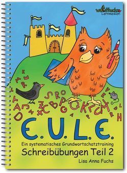 EULE-Schreibübungen Teil 2: Regelwörter von Fuchs,  Lisa Anna
