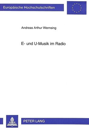 E- und U-Musik im Radio von Wernsing,  Andreas