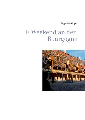 E Weekend an der Bourgogne von Reckinger,  Roger