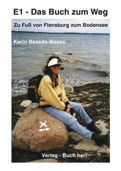 E1 – Das Buch zum Weg von Baseda-Maass,  Karin