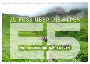 E5 – ZU FUSS ÜBER DIE ALPEN VON OBERSTDORF NACH MERAN (Wandkalender 2024 DIN A3 quer), CALVENDO Monatskalender von Oelschläger,  Wilfried