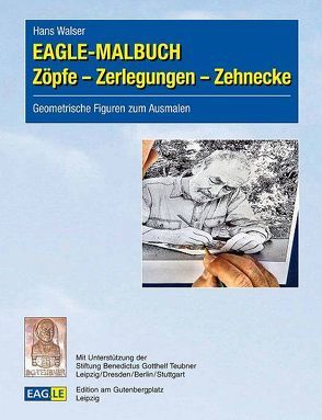 EAGLE-MALBUCH Zöpfe – Zerlegungen – Zehnecke von Walser,  Hans