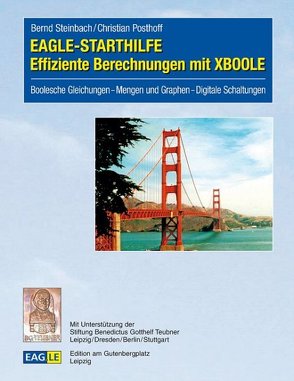 EAGLE-STARTHILFE Effiziente Berechnungen mit XBOOLE von Posthoff,  Christian, Steinbach,  Bernd