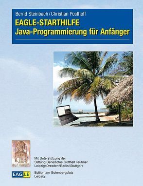 EAGLE-STARTHILFE Java-Programmierung für Anfänger von Posthoff,  Christian, Steinbach,  Bernd