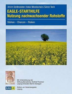 EAGLE-STARTHILFE Nutzung nachwachsender Rohstoffe von Mondschein,  Anke, Stottmeister,  Ulrich, Tech,  Sören