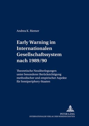 Early Warning im Internationalen Gesellschafts-System nach 1989/90 von Riemer,  Andrea K.