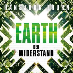 Earth – Der Widerstand (Earth 2) von Holdorf,  Jürgen, Thurn,  Hansjörg