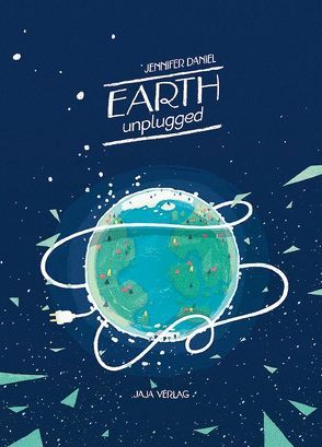 EARTH unplugged von Daniel,  Jennifer