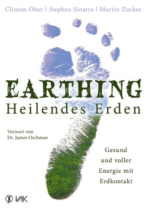 Earthing – Heilendes Erden von Ober,  Clinton, Oschman,  James, Seidel,  Isolde, Sinatra,  Stephen, Zucker,  Martin