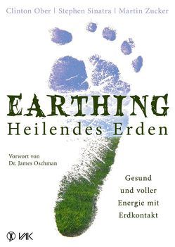 Earthing – Heilendes Erden von Ober,  Clinton, Oschman,  James, Seidel,  Isolde, Sinatra,  Stephen, Zucker,  Martin