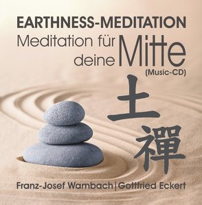 EARTHNESS-MEDITATION. Meditation für deine Mitte (Musik-CD) von Eckert,  Gottfried, Wambach,  Franz-Josef