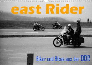 east Rider – Biker und Bikes aus der DDR (Wandkalender 2023 DIN A3 quer) von Ehrentraut,  Dirk
