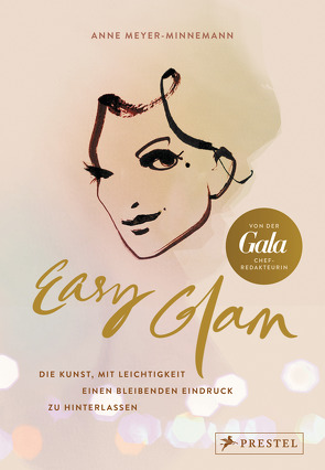Easy Glam. Die Kunst, mit Leichtigkeit einen bleibenden Eindruck zu hinterlassen von Klein,  Claudia, Meyer-Minnemann,  Anne
