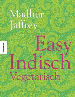 Easy Indisch Vegetarisch von Hunke-Wormser,  Annegret, Jaffrey,  Madhur, Theis-Passaro,  Claudia