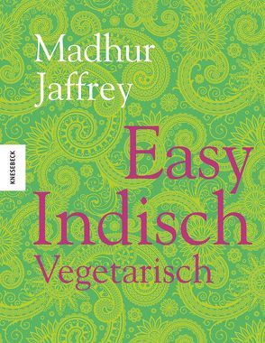 Easy Indisch Vegetarisch von Hunke-Wormser,  Annegret, Jaffrey,  Madhur, Theis-Passaro,  Claudia
