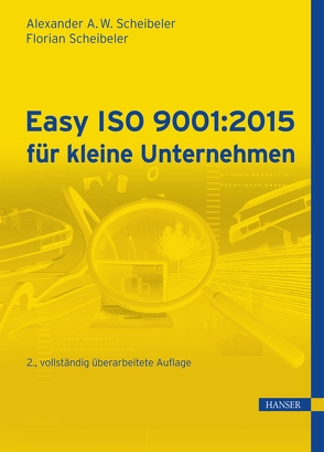 Easy ISO 9001:2015 für kleine Unternehmen von Scheibeler,  Alexander A.W., Scheibeler,  Florian