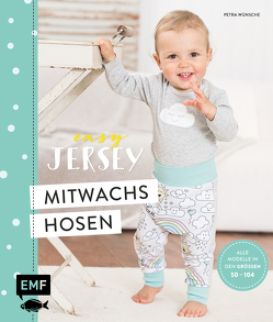 Easy Jersey – Mitwachshosen für Babys und Kids nähen von Wünsche,  Petra