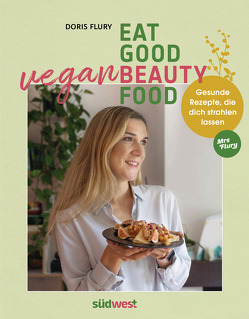 Eat Good Vegan Beauty Food von Flury,  Doris