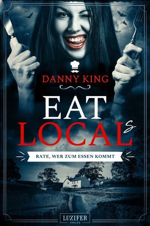 EAT LOCAL(s) – RATE, WER ZUM ESSEN KOMMT von King,  Danny, Schrapper,  Heike